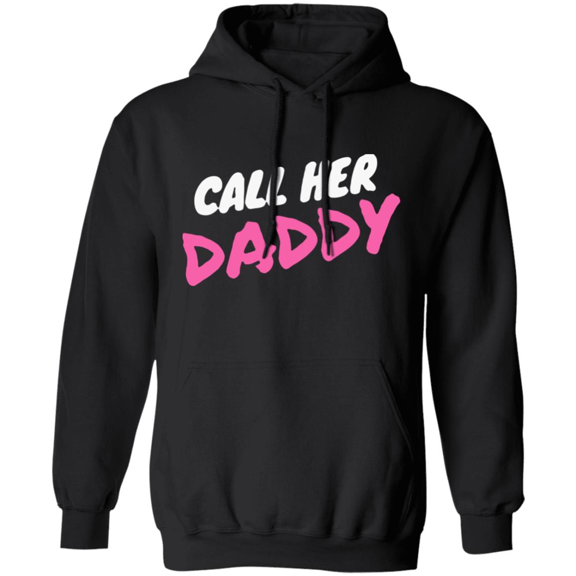 Call Her Daddy Hoodie Sweatshirt - Teechipus
