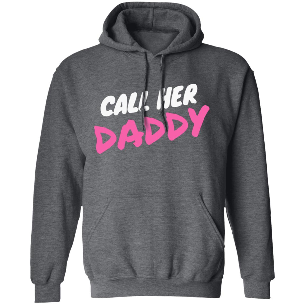 Call Her Daddy Hoodie Sweatshirt - Teechipus