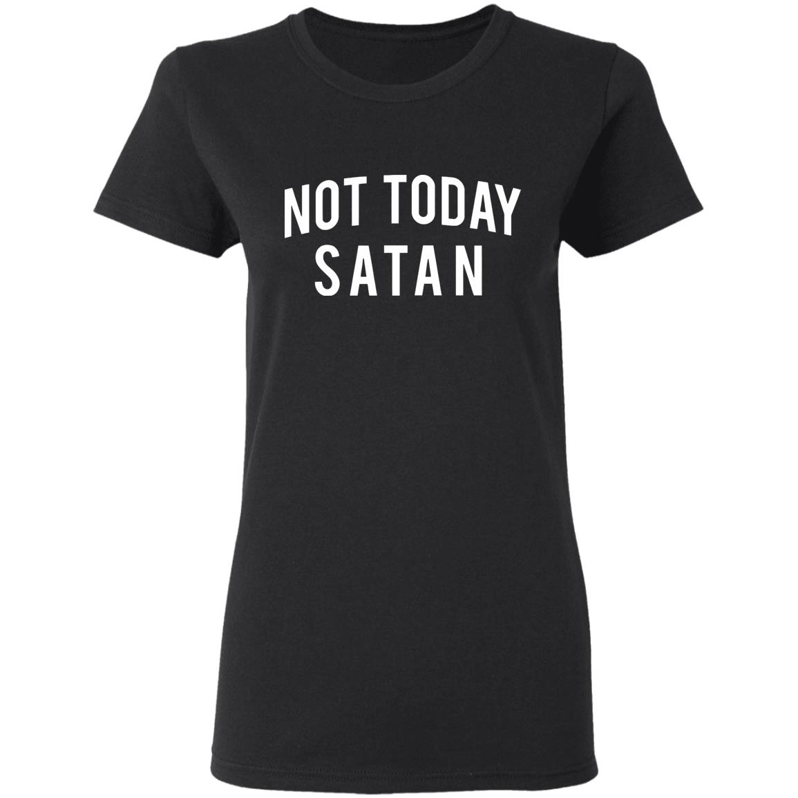 Not Today Satan Shirt - Teechipus