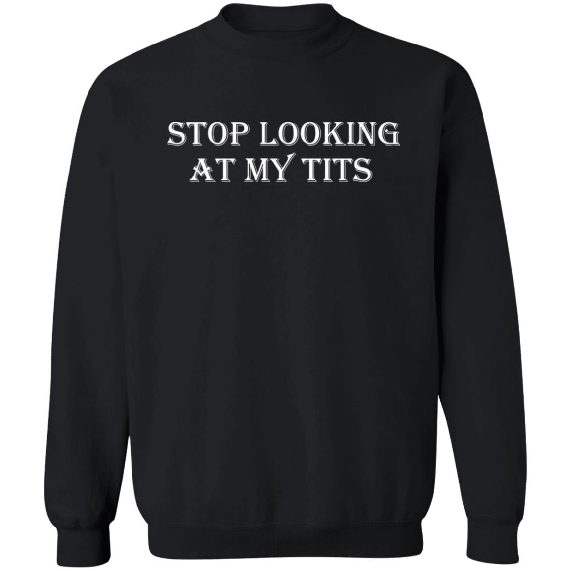 Stop Looking At My Tits Hoodie - Teechipus
