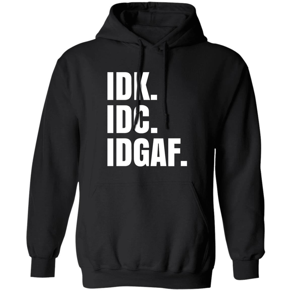 Idk Idc Idgaf T Shirt - Teechipus