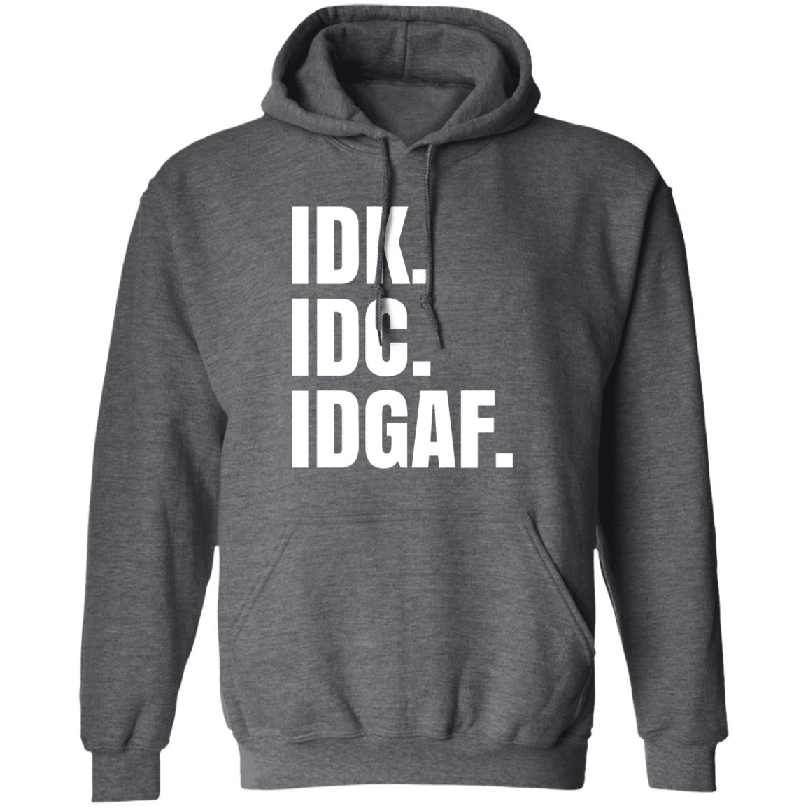 Idk Idc Idgaf T Shirt - Teechipus