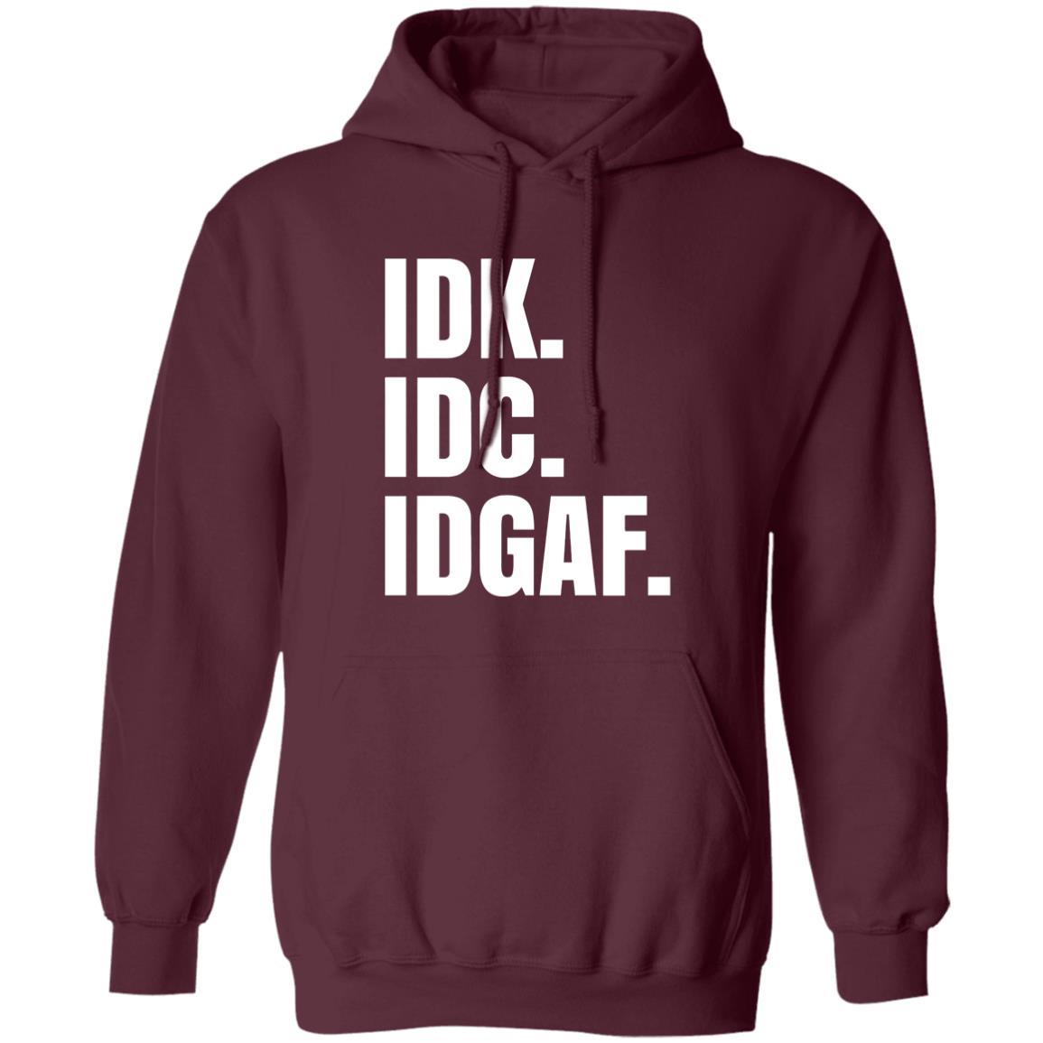 Idk Idc Idgaf T Shirt - Teechipus