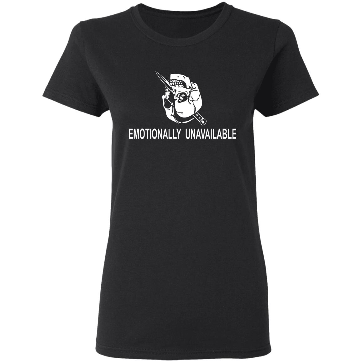 Emotionally Unavailable Shirt - Teechipus