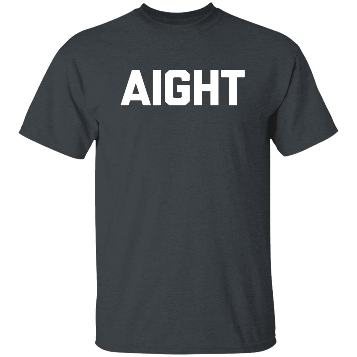 Aight T Shirt - Teechipus
