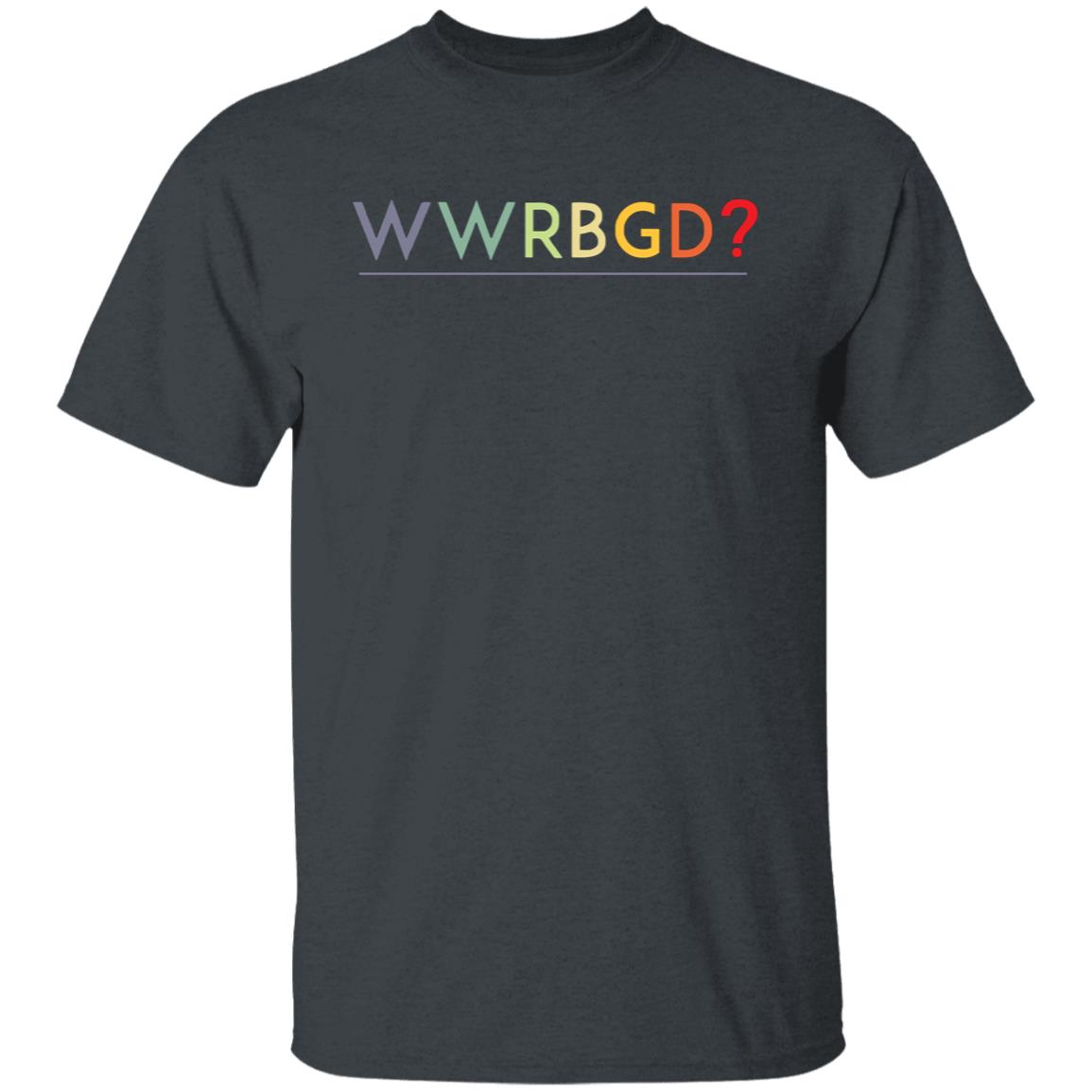 WWRBGD What would Ruth Bader Ginsburg do shirt - Teechipus