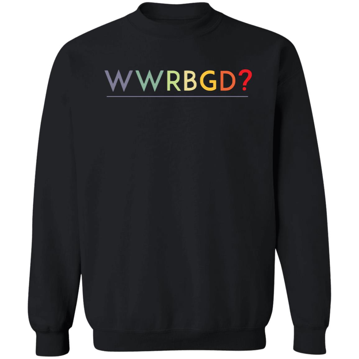 WWRBGD What would Ruth Bader Ginsburg do shirt - Teechipus