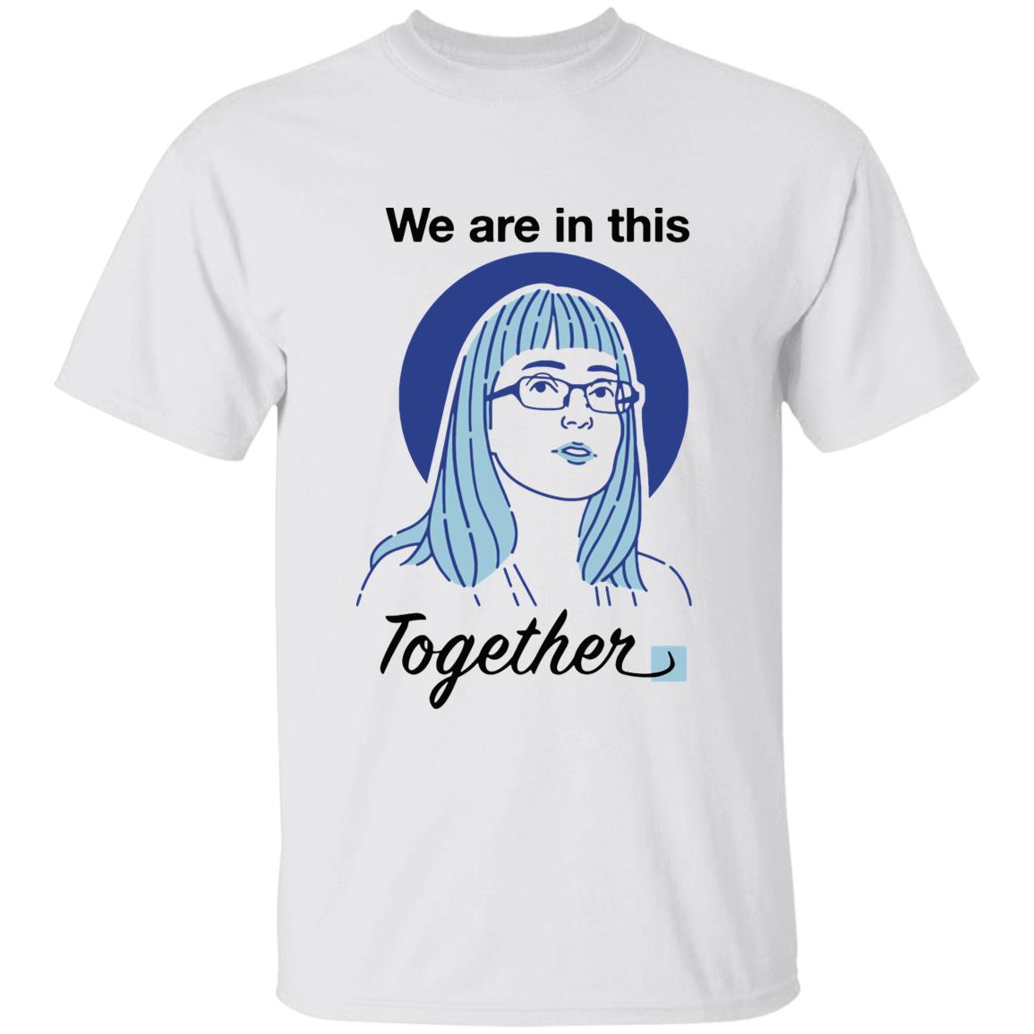 When Facts Are In Fashion How Alberta’s Chief Medical Officer Got Her Face On A T-Shirt We Are In This Together Shirt - Teechipus