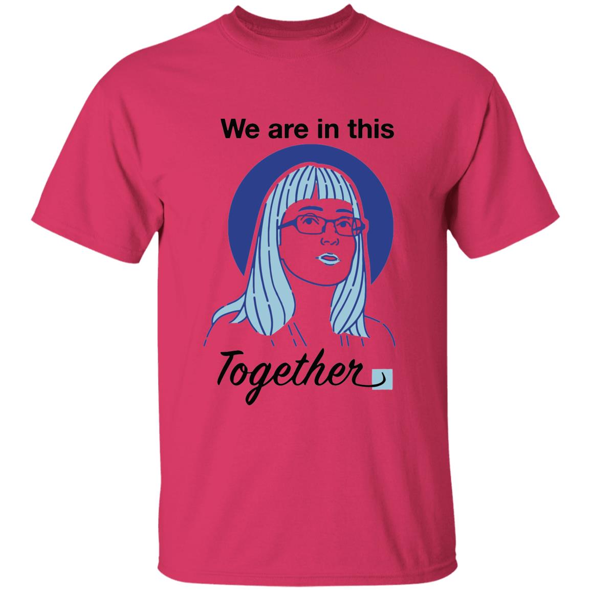 When Facts Are In Fashion How Alberta’s Chief Medical Officer Got Her Face On A T-Shirt We Are In This Together Shirt - Teechipus