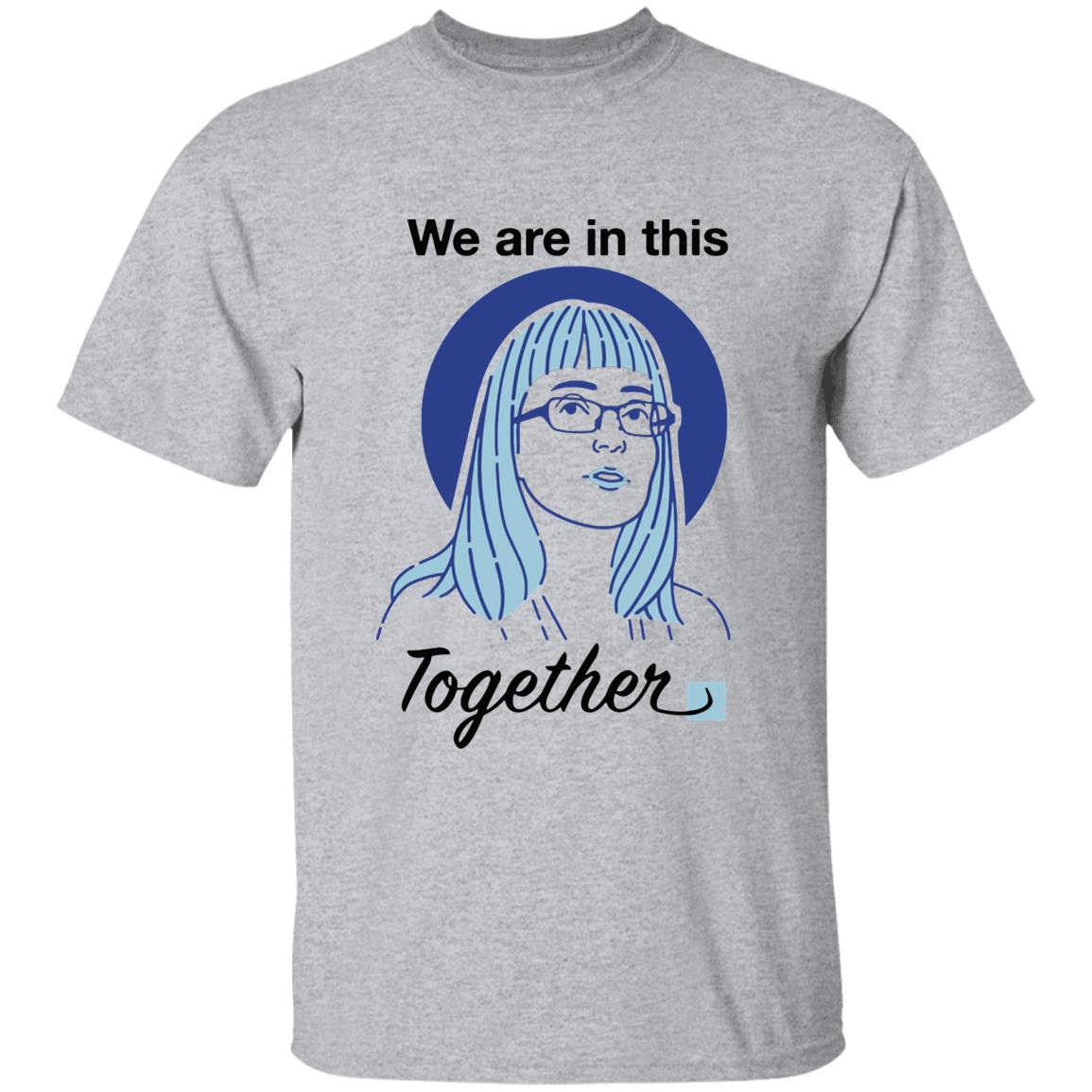 When Facts Are In Fashion How Alberta’s Chief Medical Officer Got Her Face On A T-Shirt We Are In This Together Shirt - Teechipus