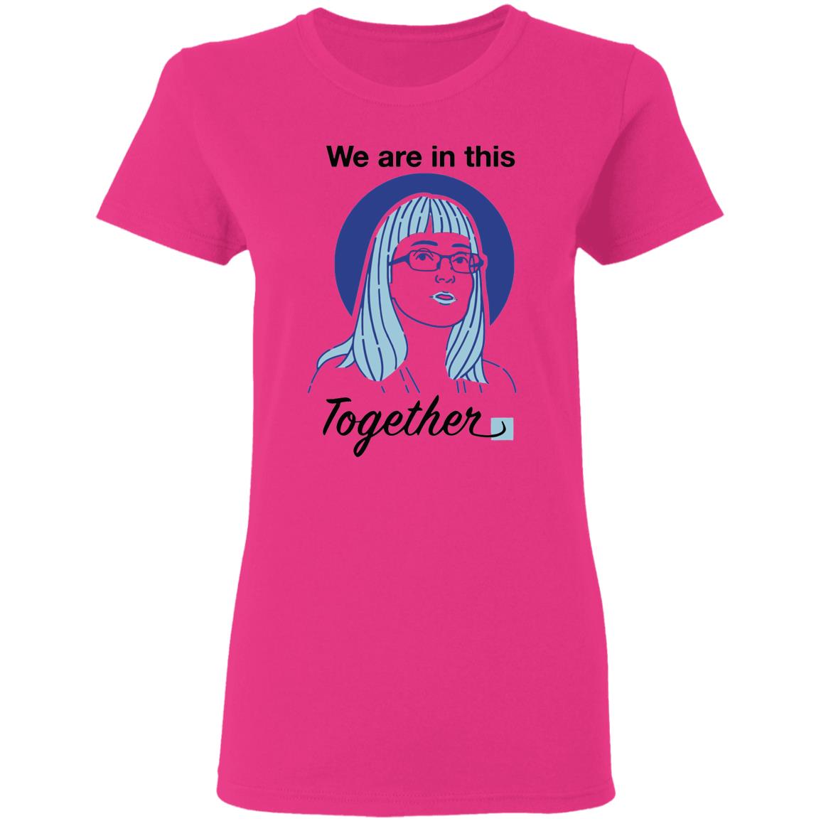 When Facts Are In Fashion How Alberta’s Chief Medical Officer Got Her Face On A T-Shirt We Are In This Together Shirt - Teechipus