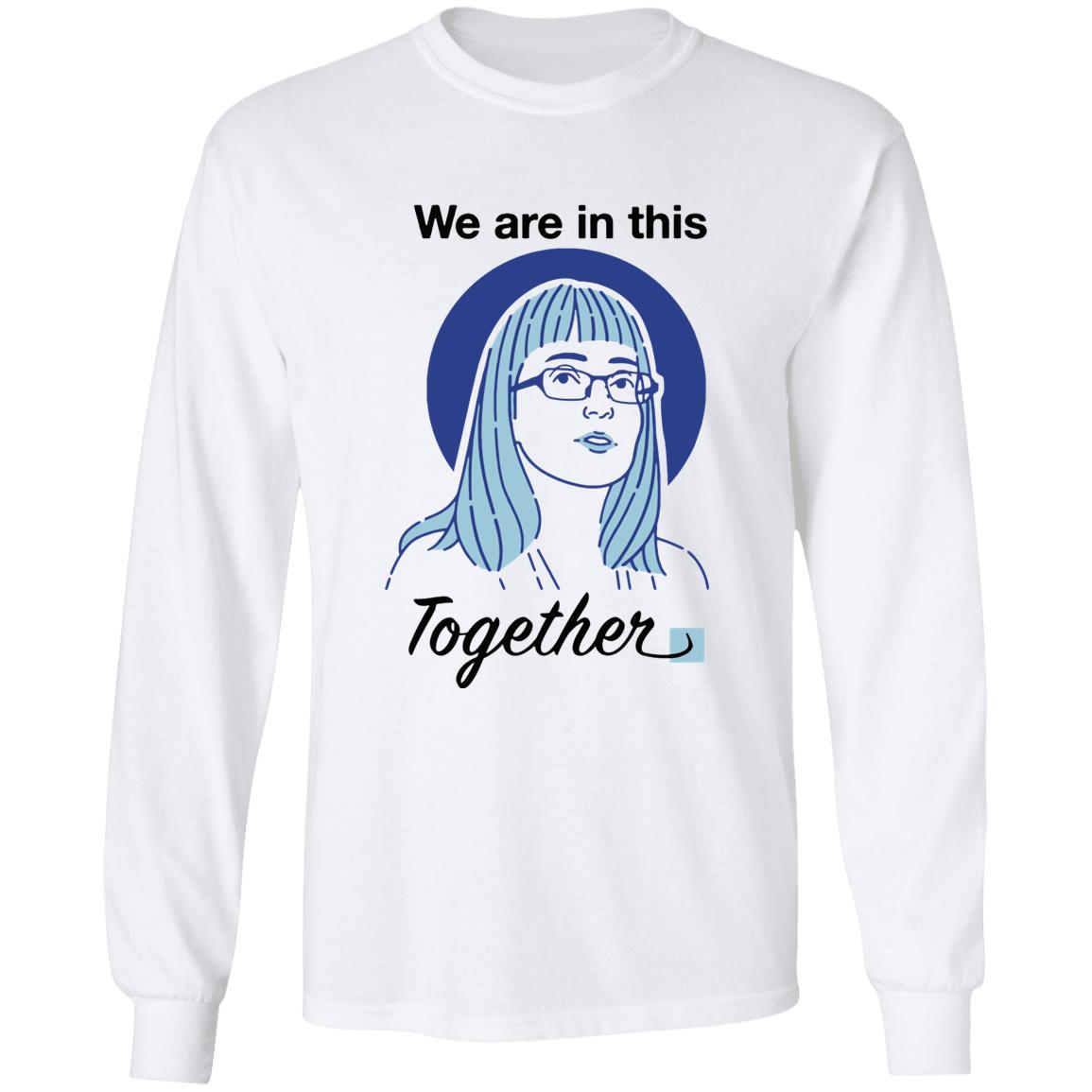 When Facts Are In Fashion How Alberta’s Chief Medical Officer Got Her Face On A T-Shirt We Are In This Together Shirt - Teechipus