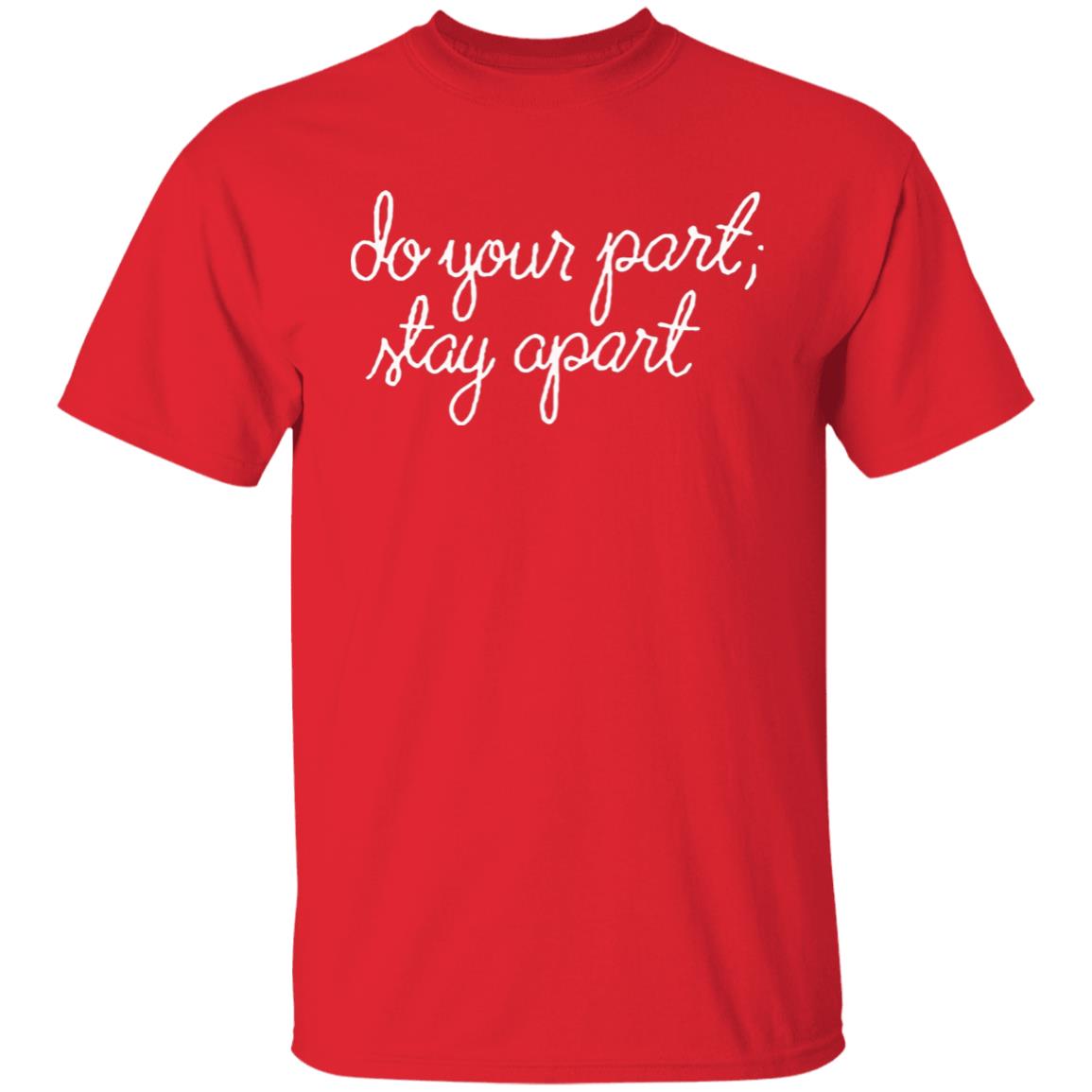 Do Your Part Stay Apart Shirt - Teechipus