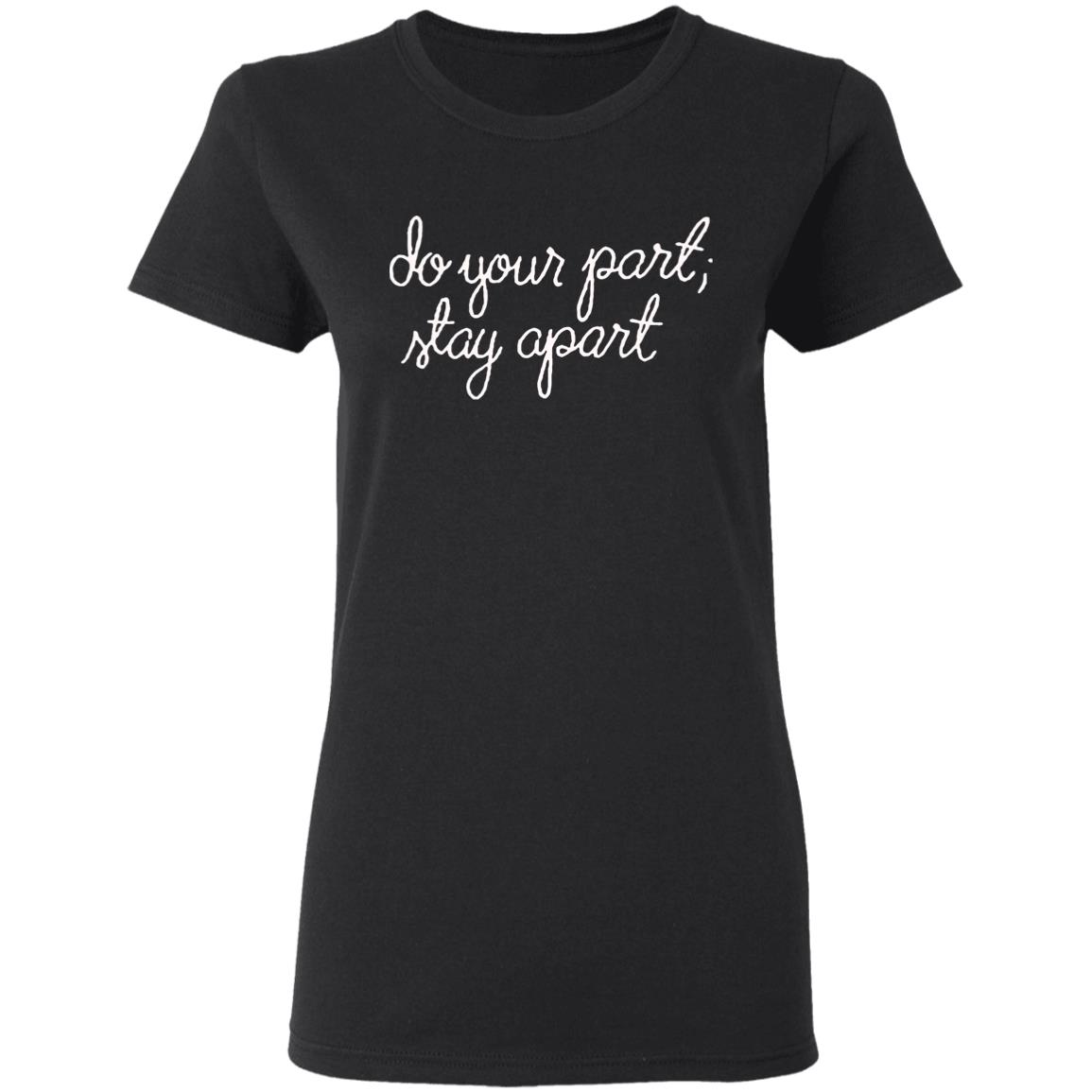 Do Your Part Stay Apart Shirt - Teechipus