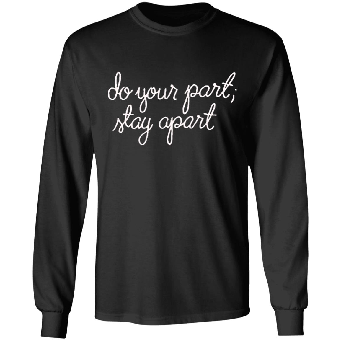 Do Your Part Stay Apart Shirt - Teechipus