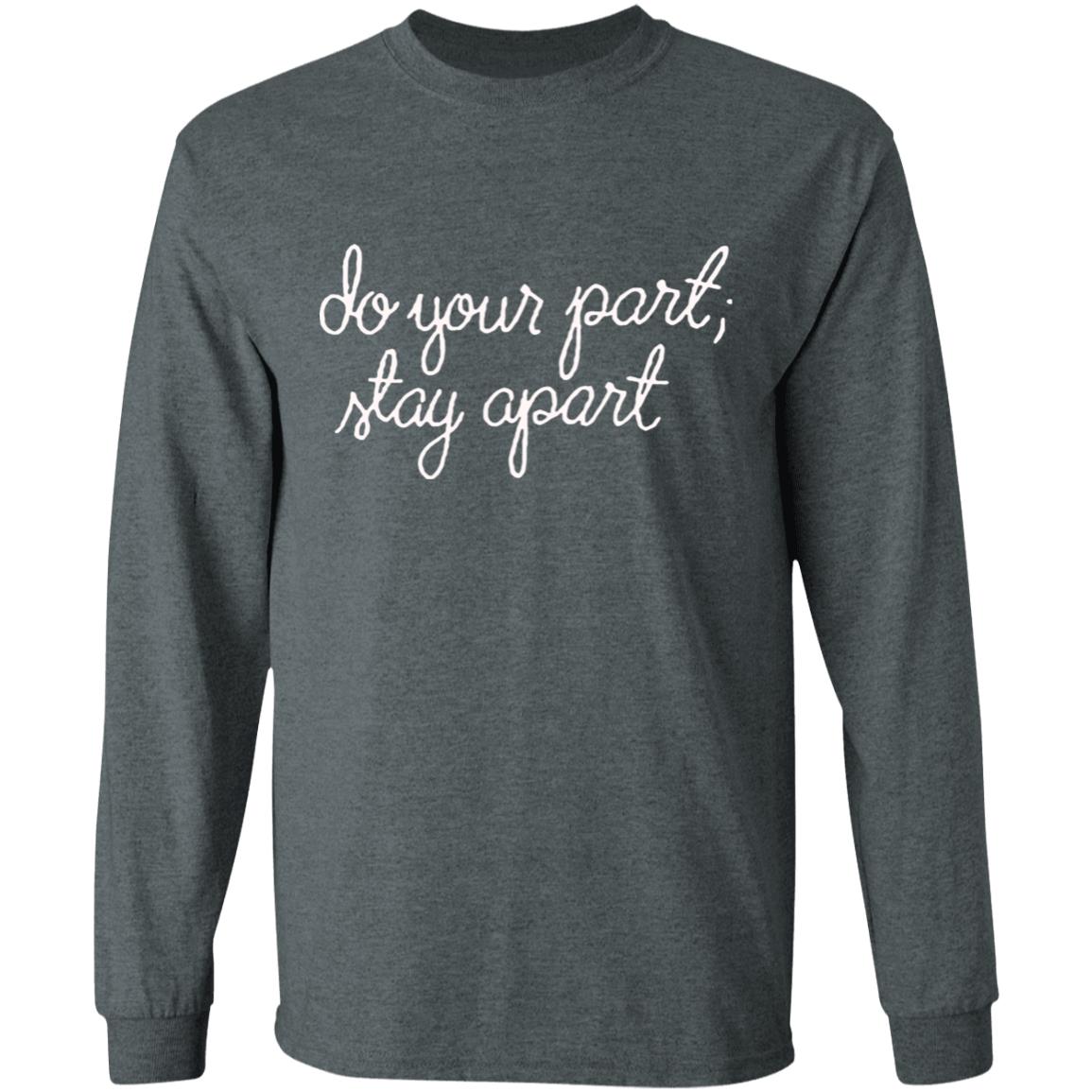 Do Your Part Stay Apart Shirt - Teechipus