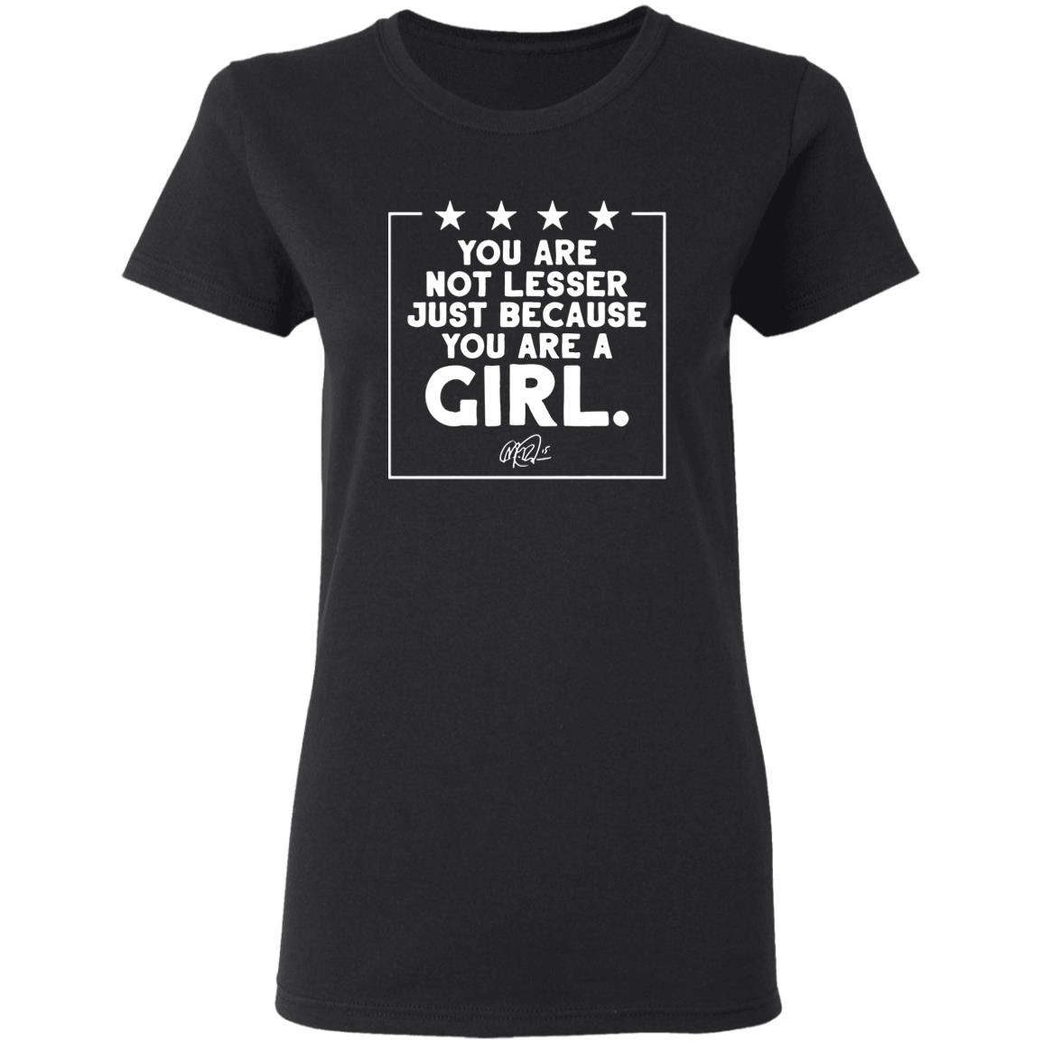 You Are Not Lesser Just Because You Are A Rapinoe Girl t-Shirt - Teechipus