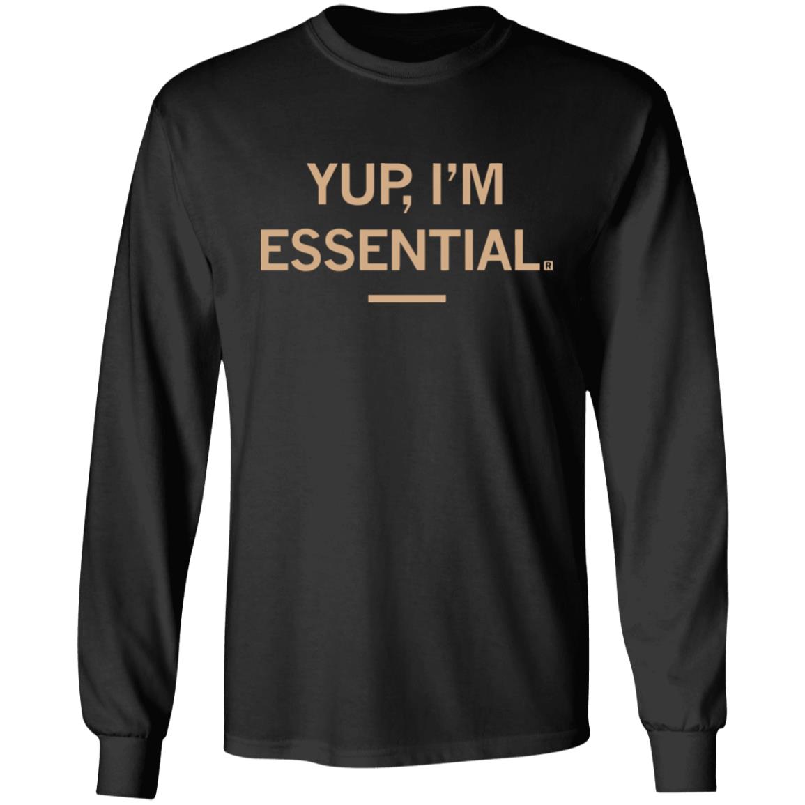 Yup I'm Essential T Shirt - Teechipus