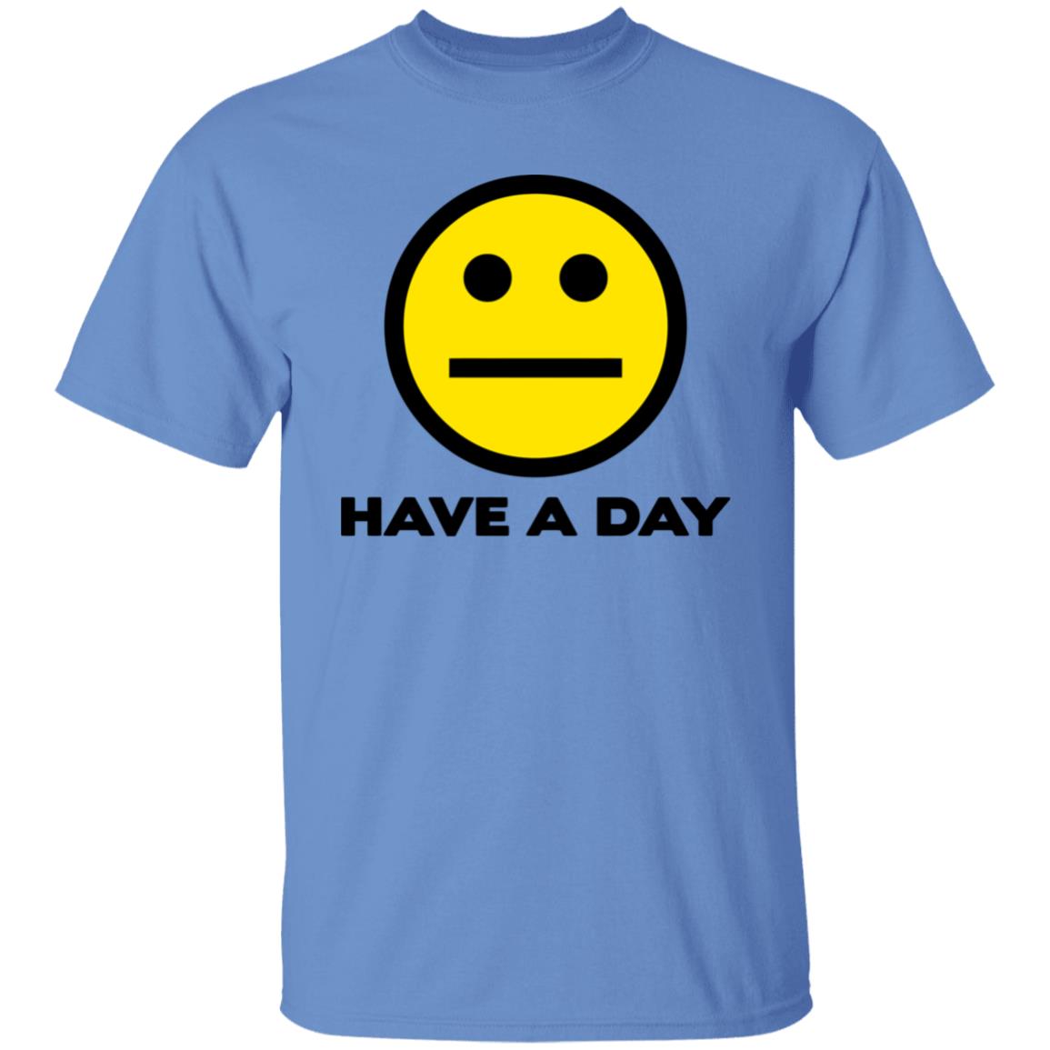 Have A Day T-Shirt - Teechipus