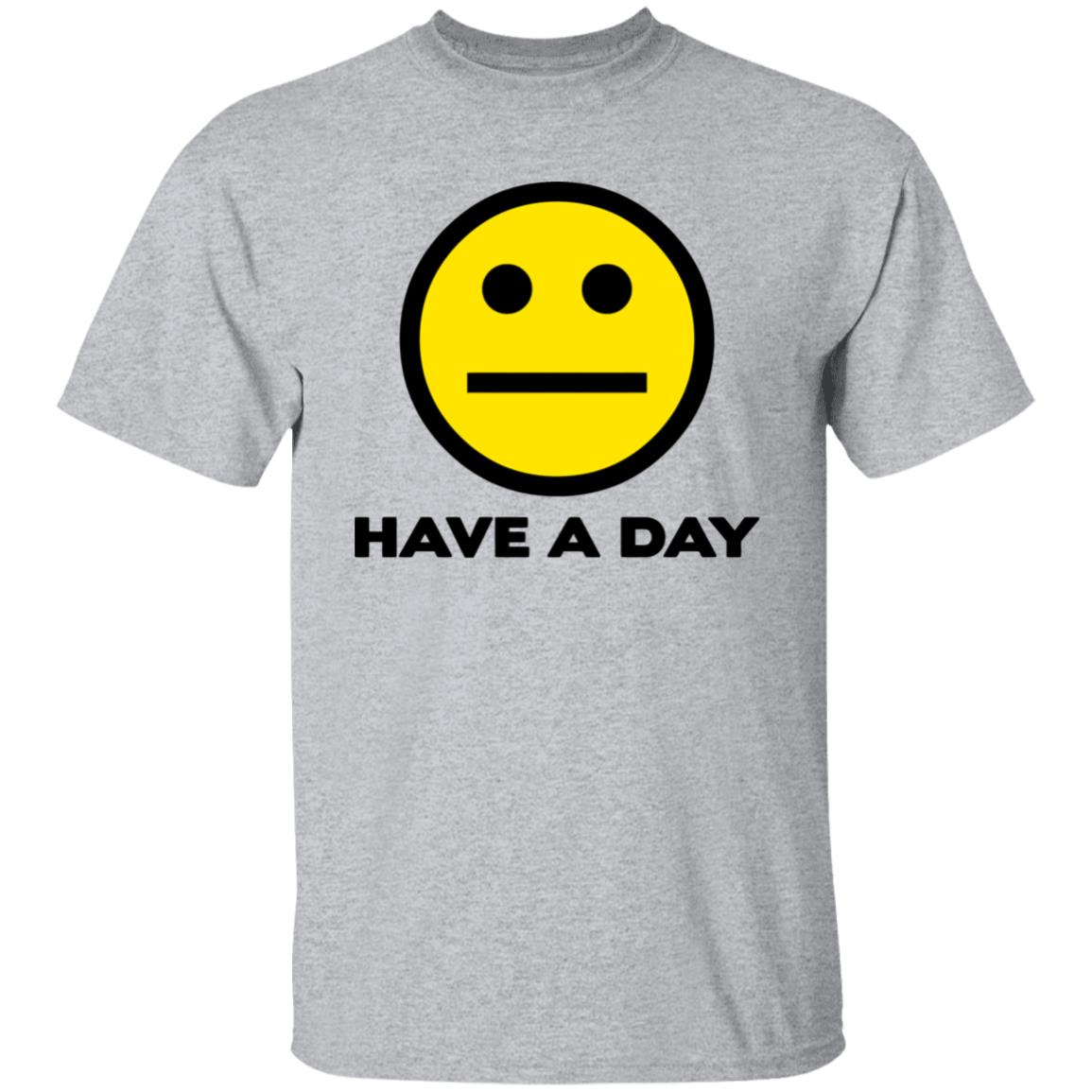 Have A Day T-Shirt - Teechipus