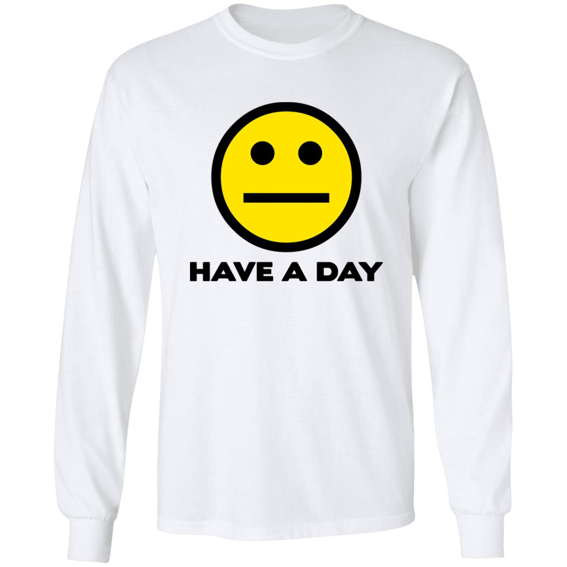 Have A Day T-Shirt - Teechipus