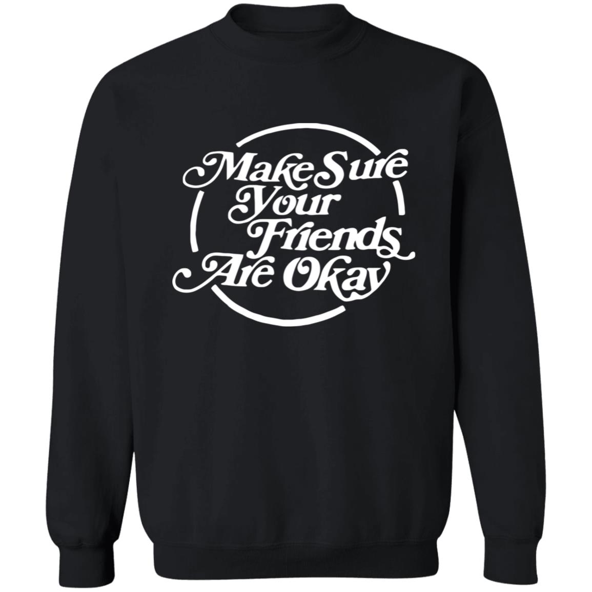 Make Sure Your Friends Are Okay Hoodie - Teechipus