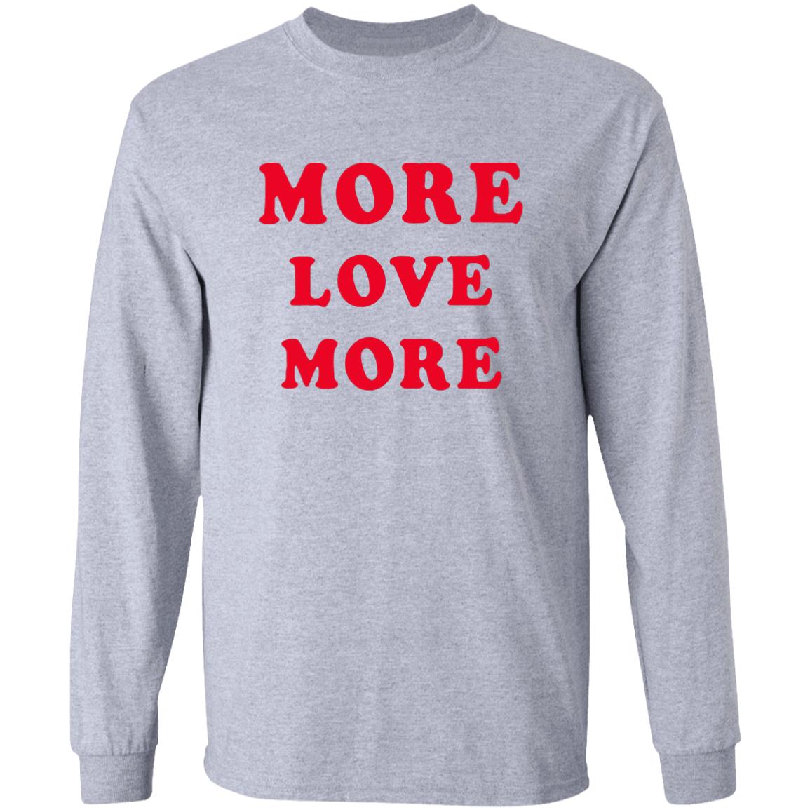 More Love More Sweatshirt - Teechipus
