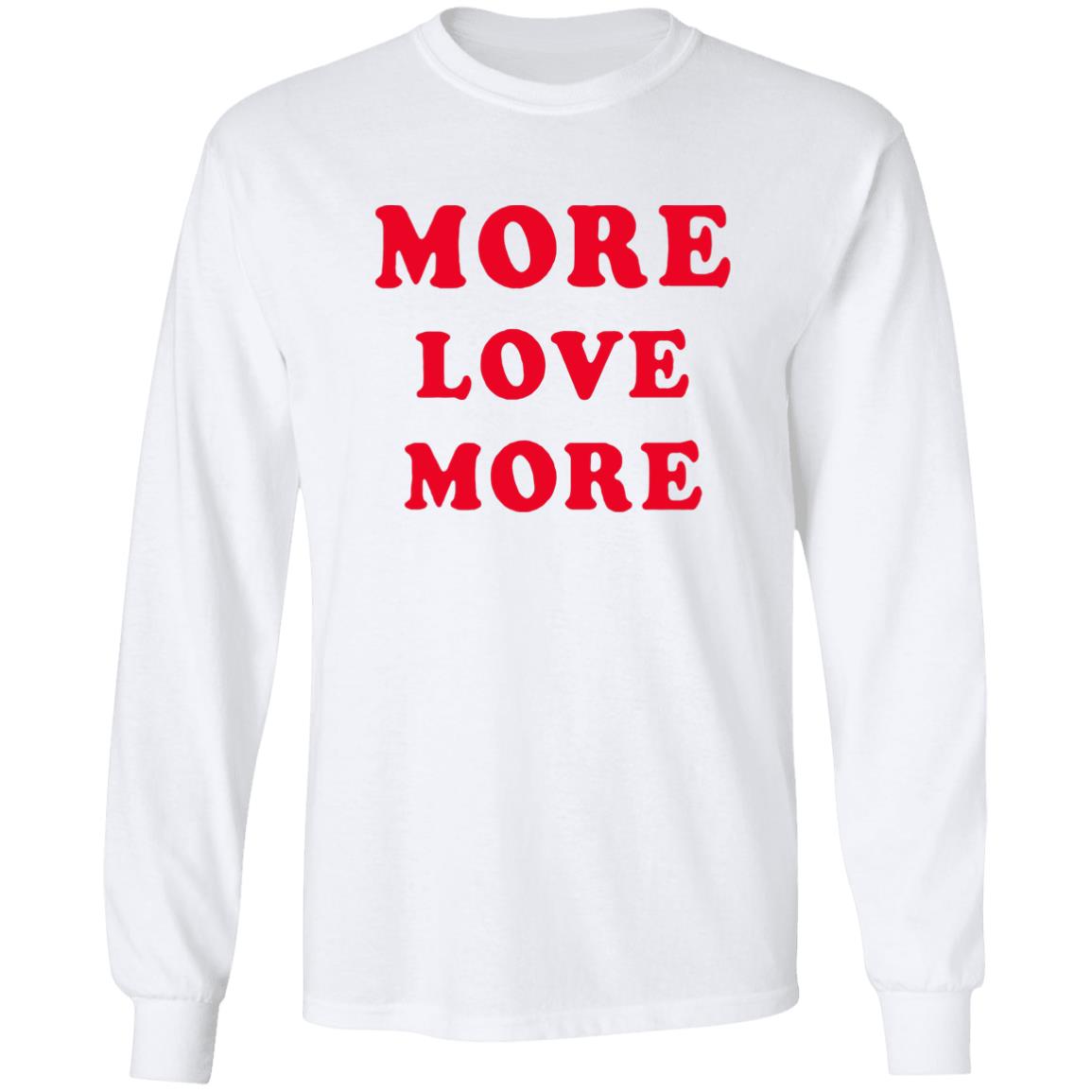 More Love More Sweatshirt - Teechipus