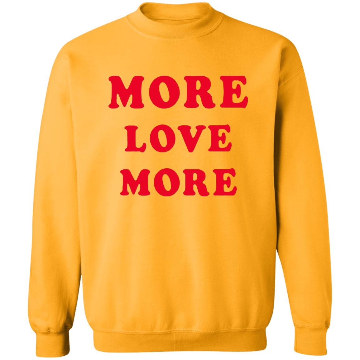 More Love More Sweatshirt - Teechipus
