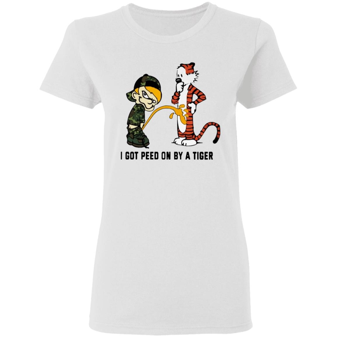 I Got Peed On By A Tiger T Shirt - Teechipus