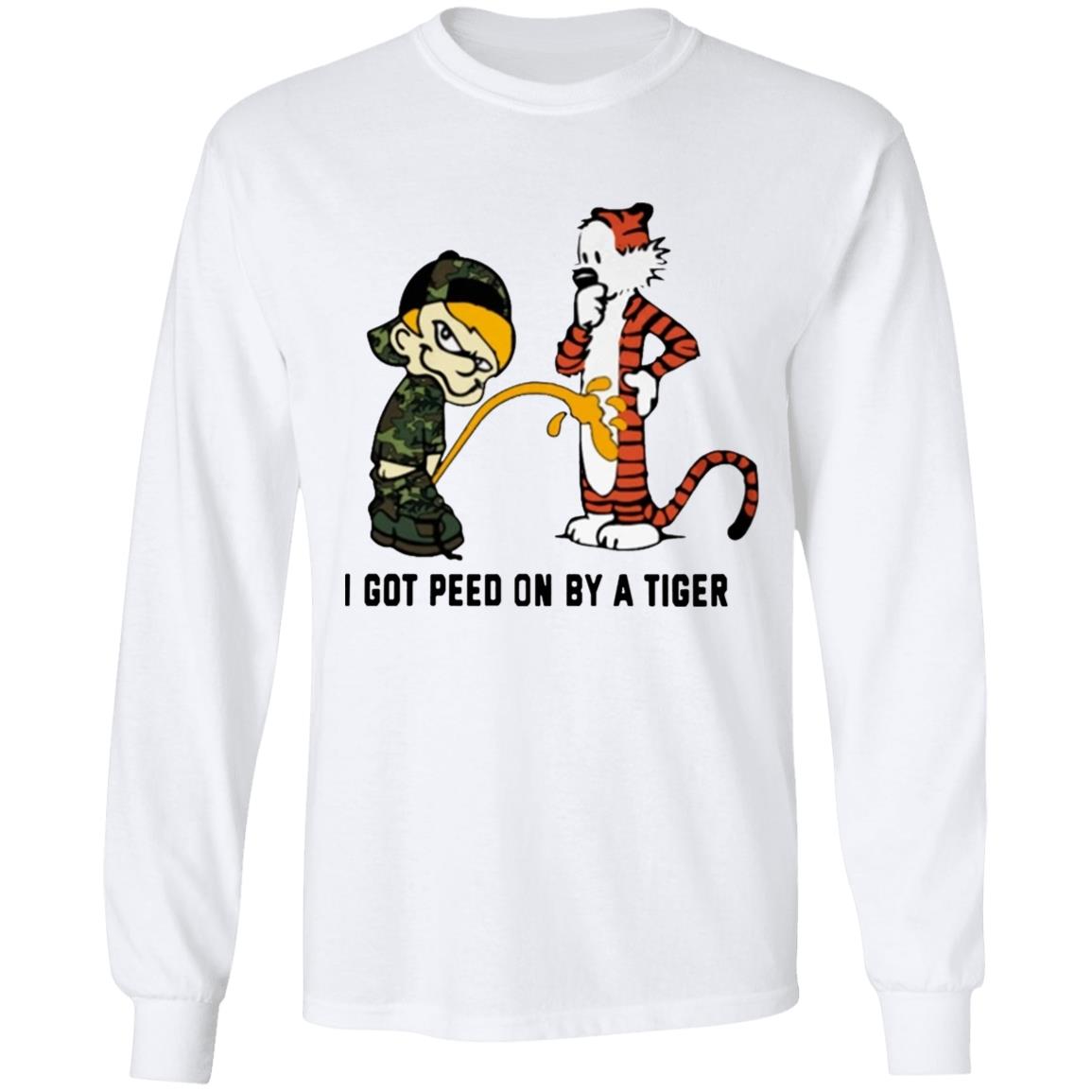 I Got Peed On By A Tiger T Shirt - Teechipus