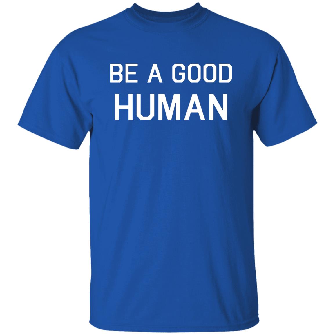 Be A Good Human Crewneck Sweatshirt - Teechipus