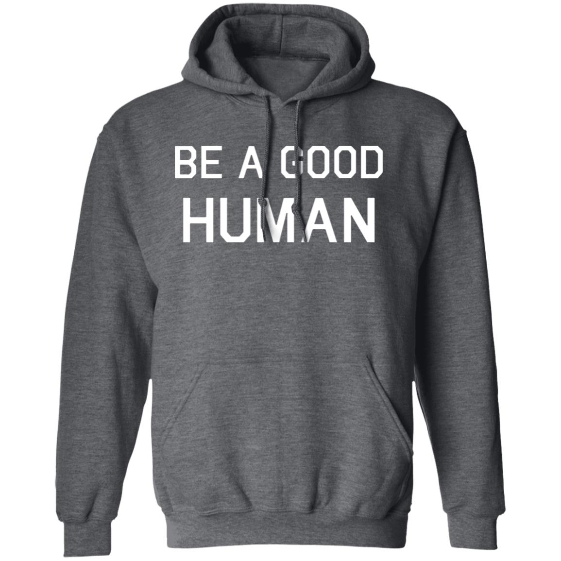 Be A Good Human Crewneck Sweatshirt - Teechipus