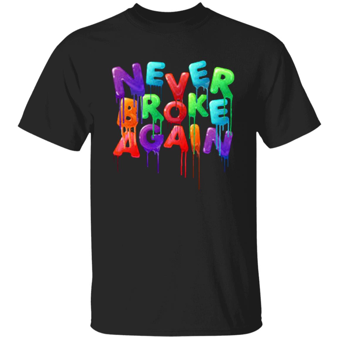 Never Broke Again Colorful Funny Black T-shirt - Teechipus