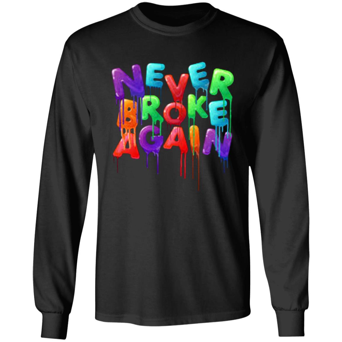 Never Broke Again Colorful Funny Black T-shirt - Teechipus