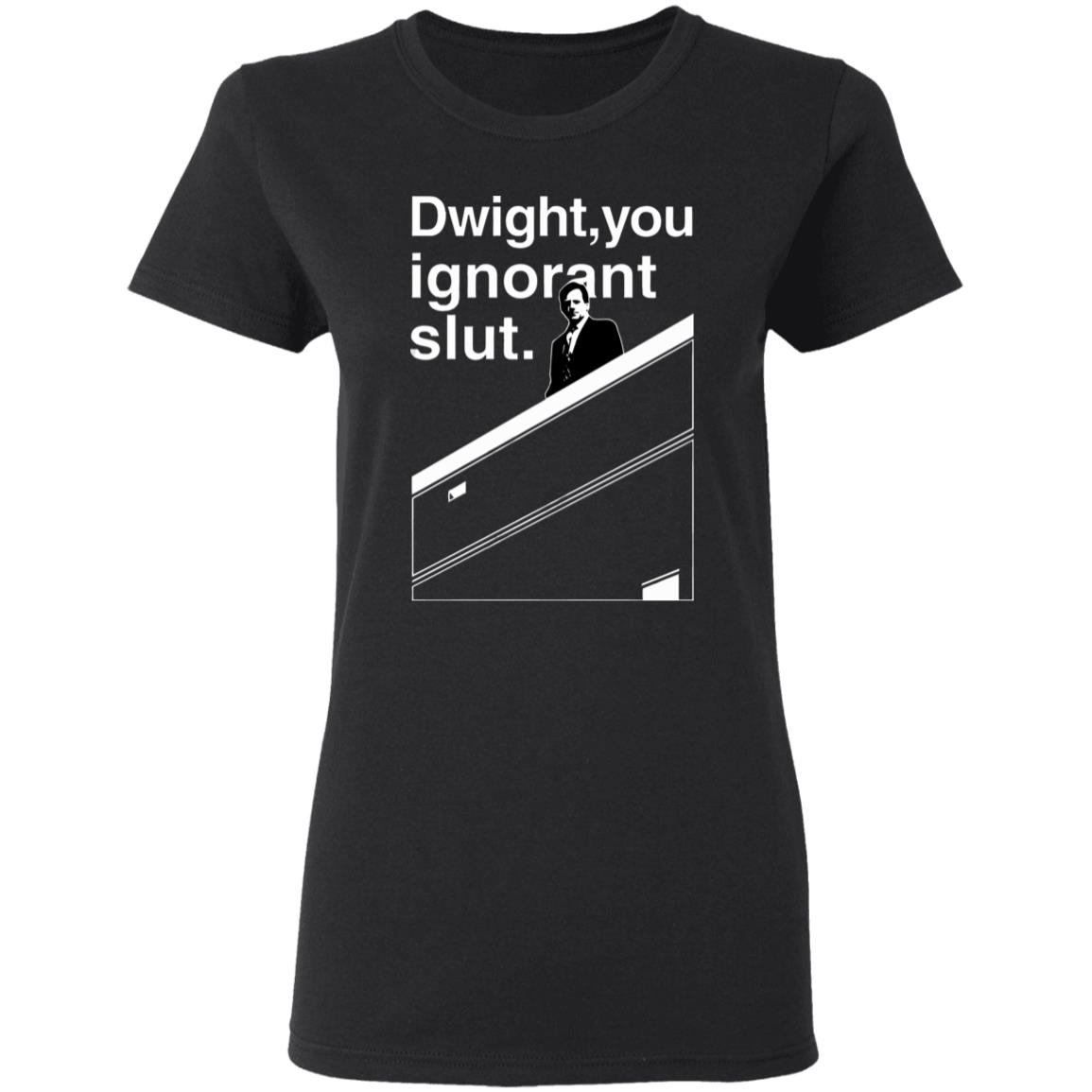Dwight You Ignorant Slut T-Shirt - Teechipus