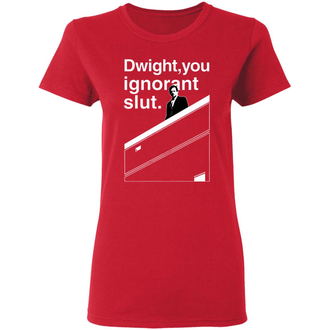 Dwight You Ignorant Slut T-Shirt - Teechipus