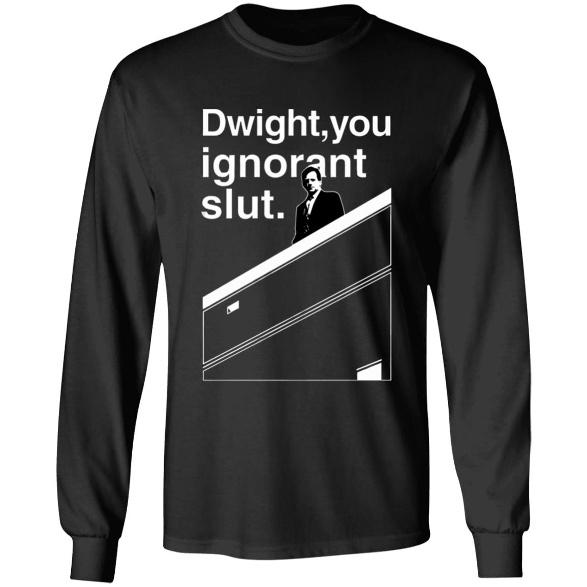 Dwight You Ignorant Slut T-Shirt - Teechipus