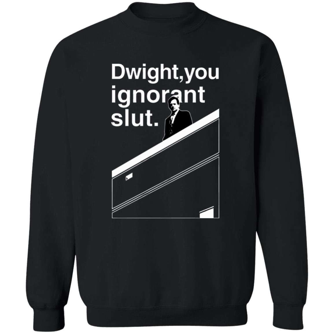 Dwight You Ignorant Slut T-Shirt - Teechipus