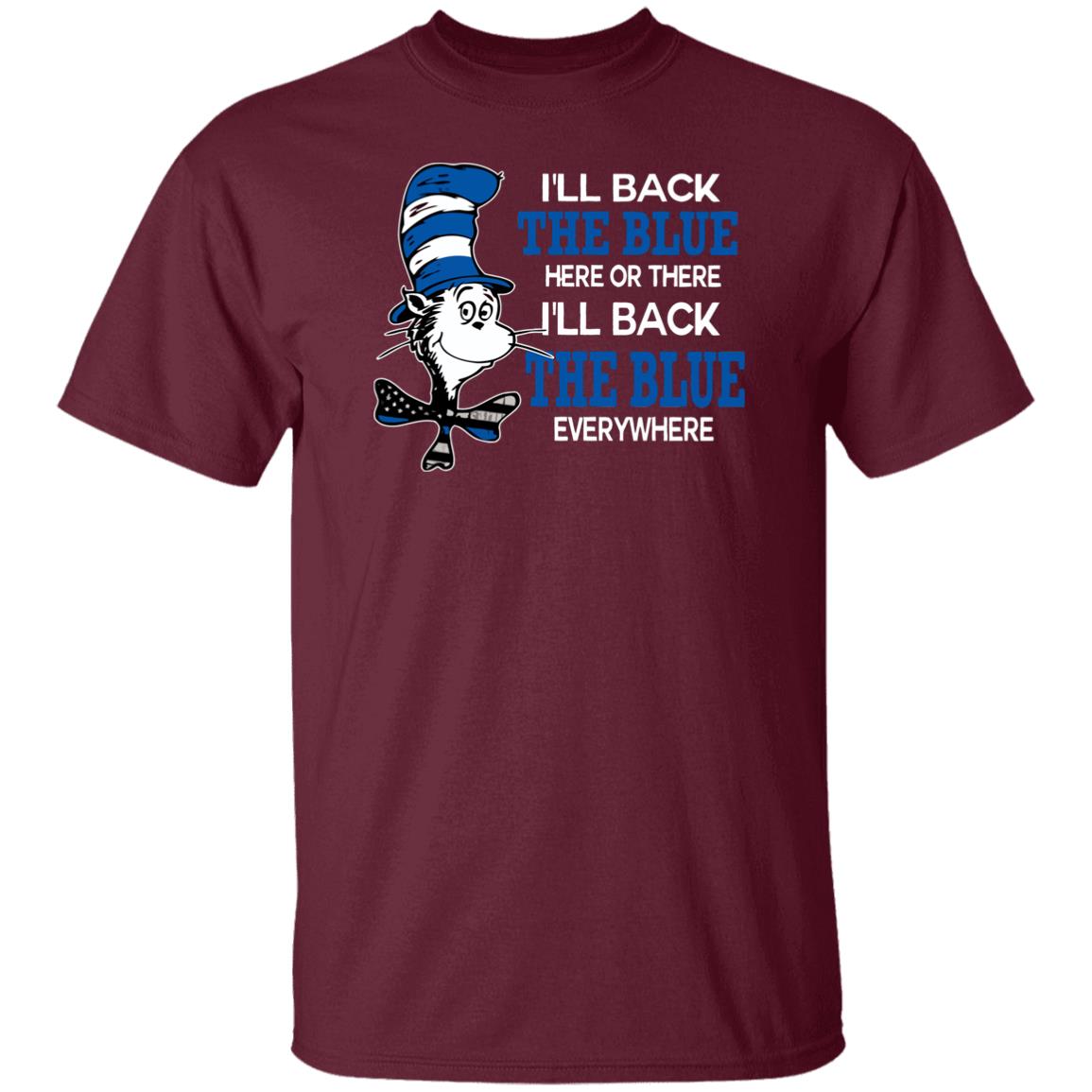 I'll Back The Blue Here Or There I'll Back The Blue Everywhere shirt - Teechipus