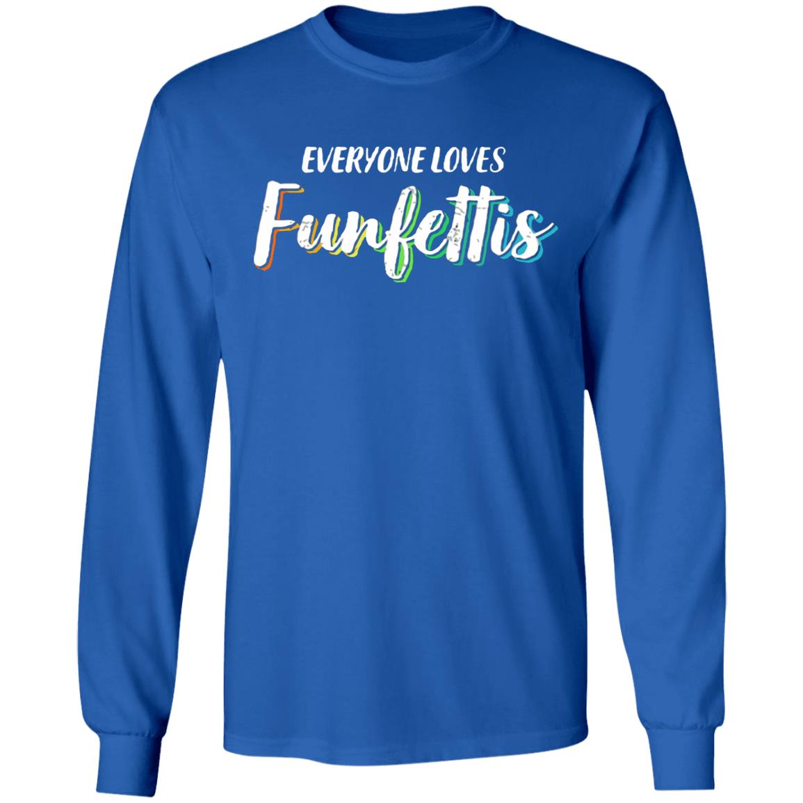 Everyone Loves Funfettis Shirt - Teechipus
