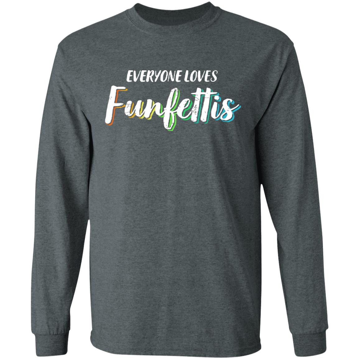 Everyone Loves Funfettis Shirt - Teechipus