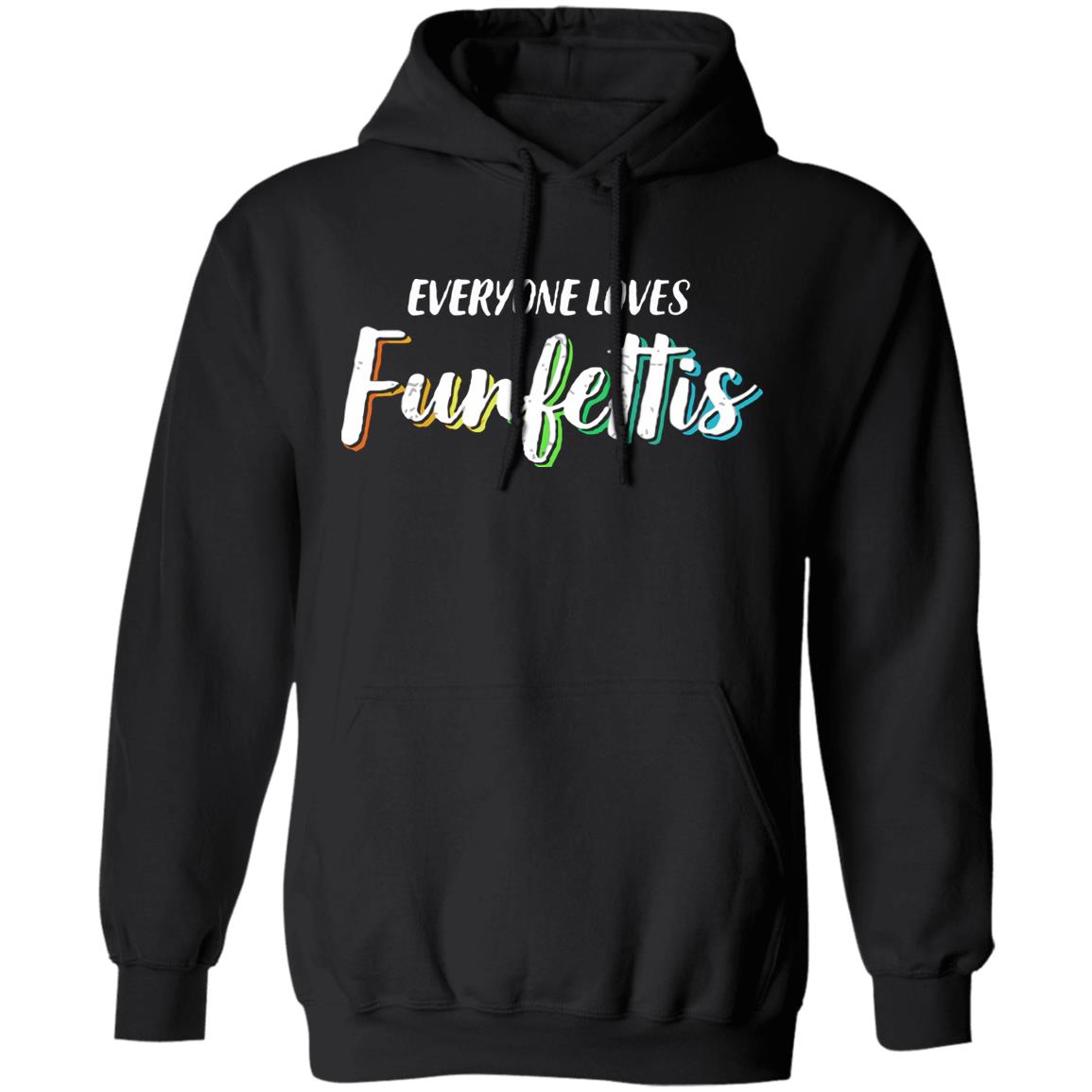 Everyone Loves Funfettis Shirt - Teechipus