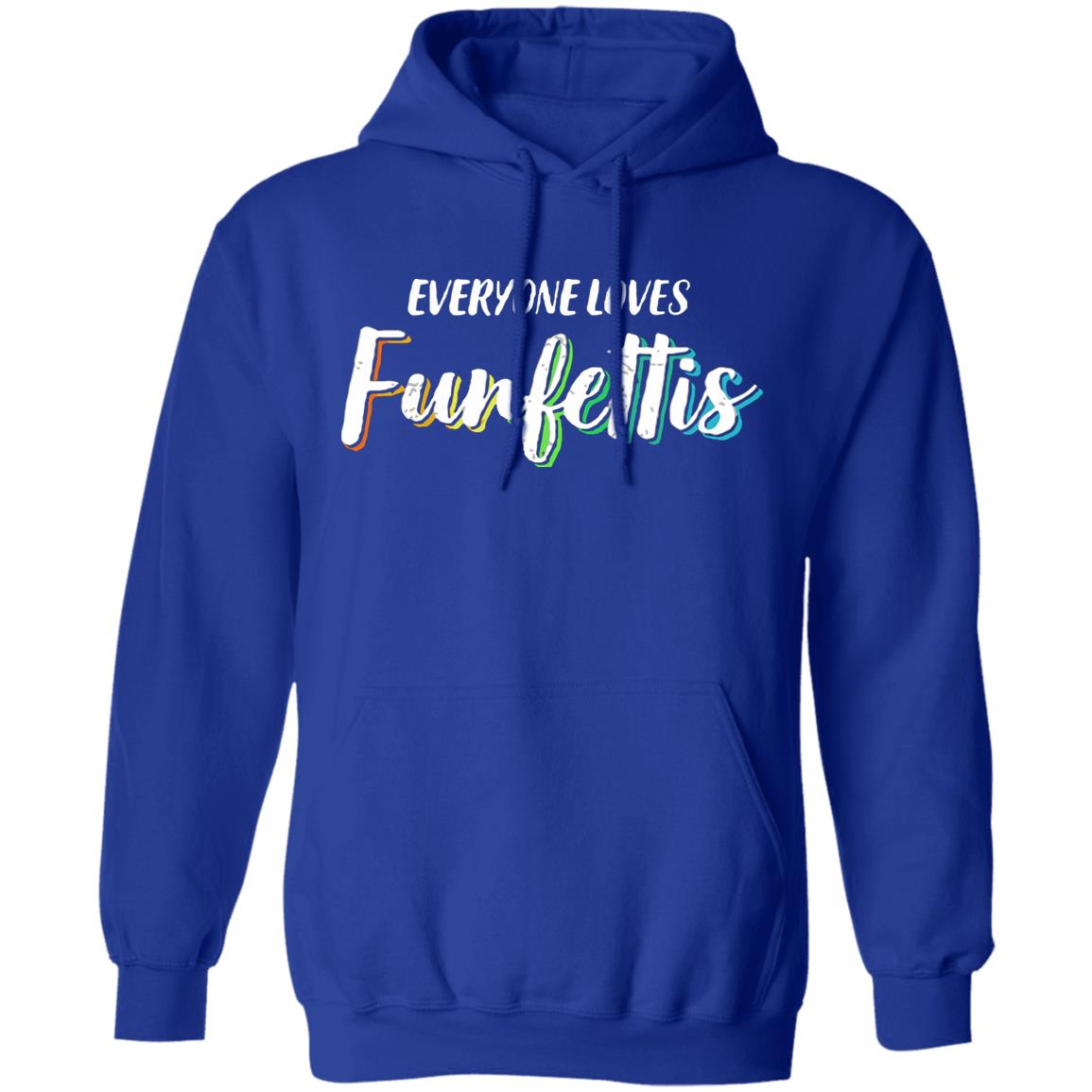 Everyone Loves Funfettis Shirt - Teechipus