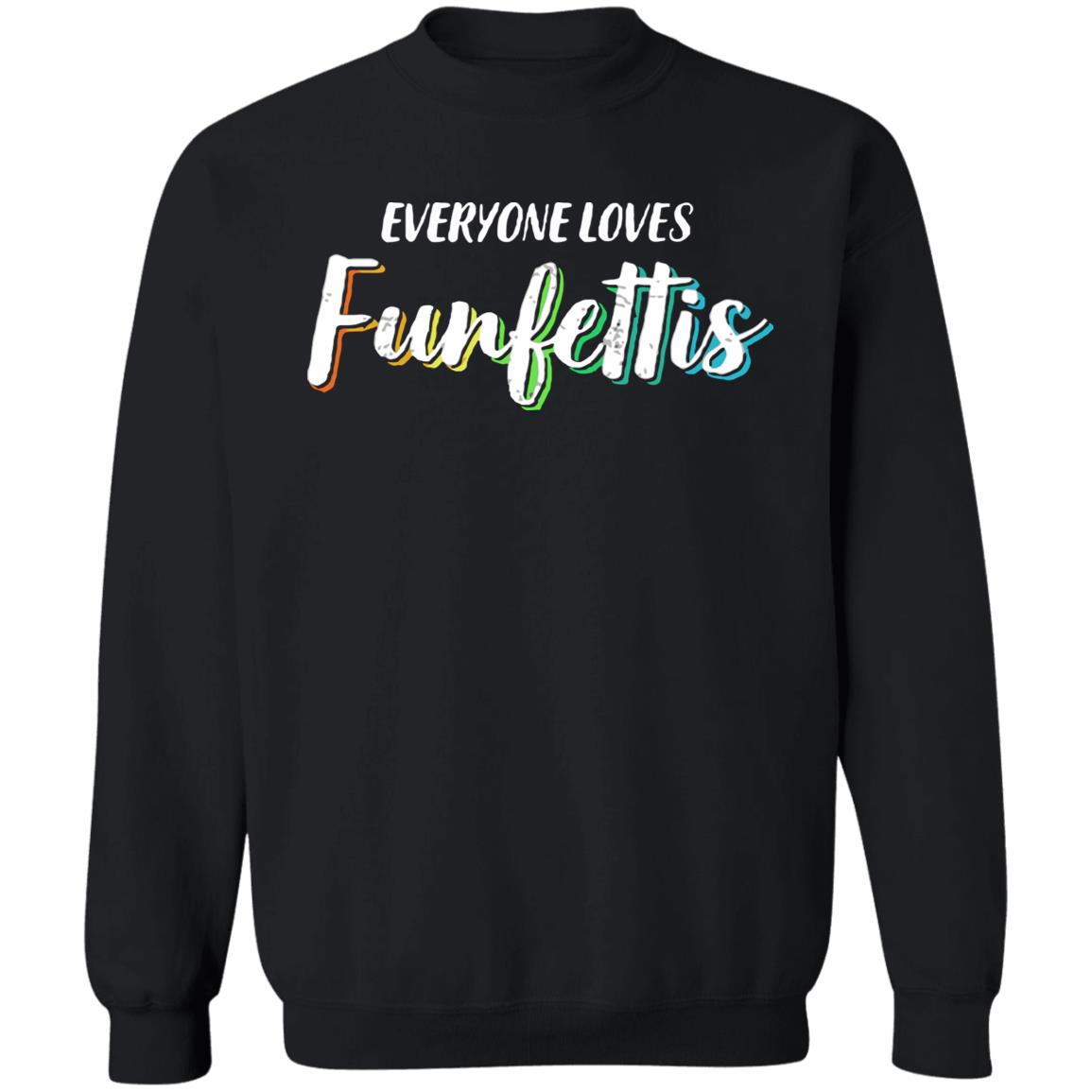 Everyone Loves Funfettis Shirt - Teechipus
