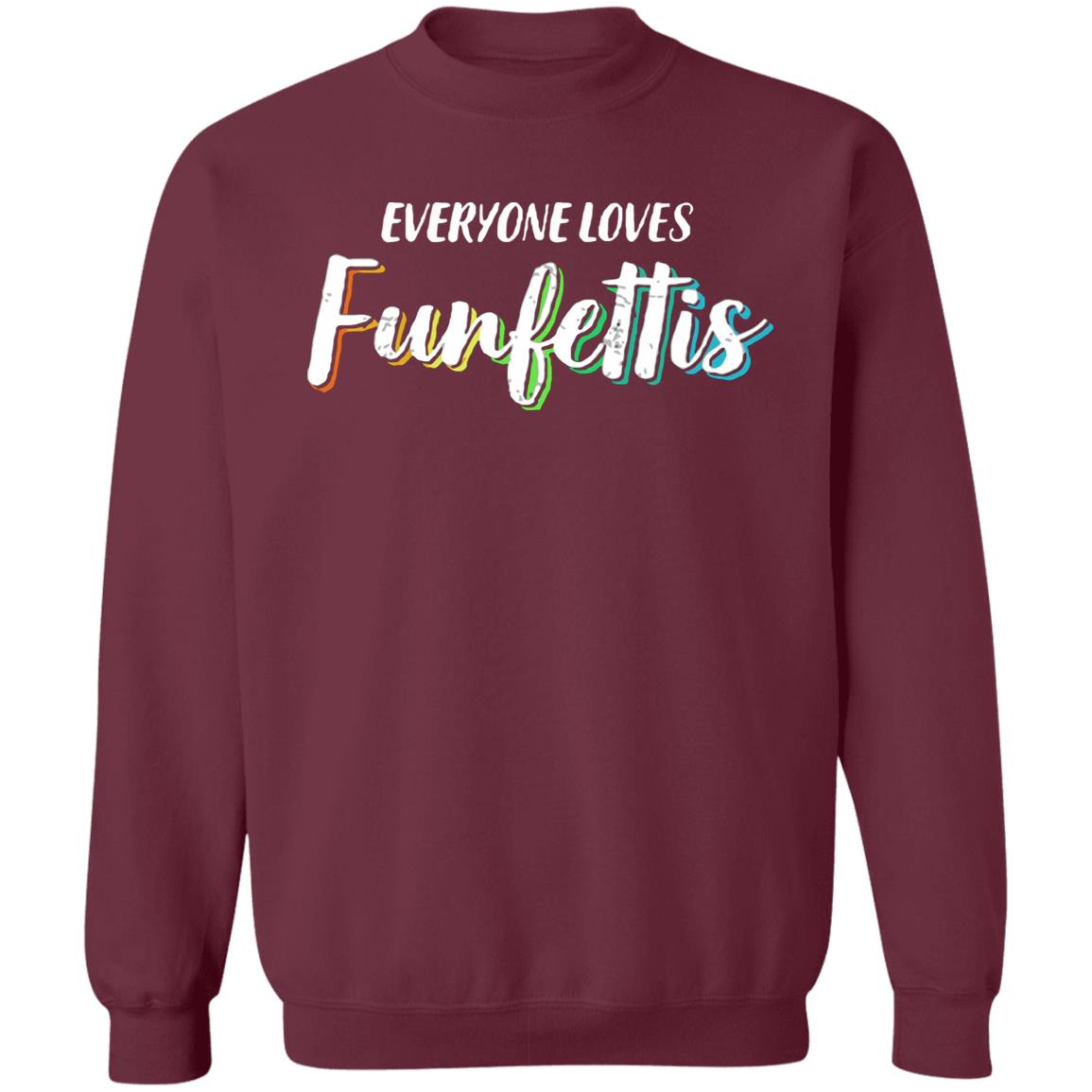 Everyone Loves Funfettis Shirt - Teechipus