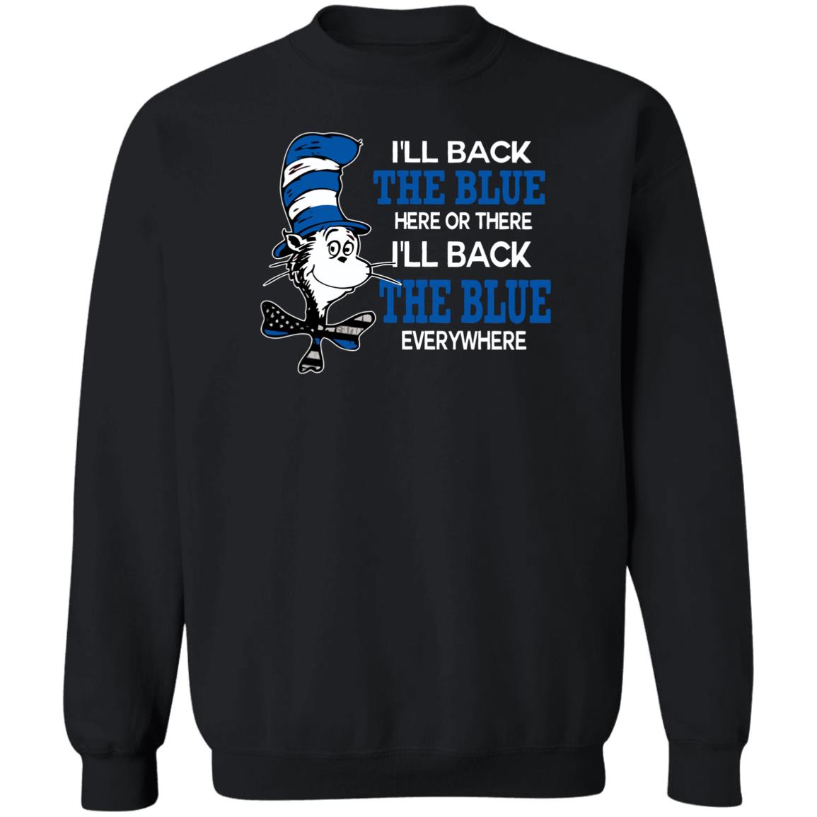 I'll Back The Blue Here Or There I'll Back The Blue Everywhere shirt - Teechipus