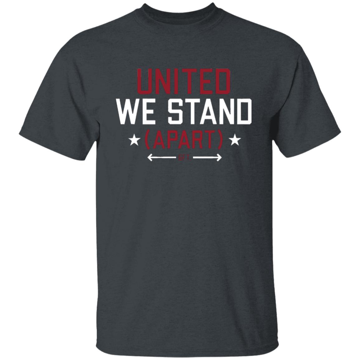 United We stand APART shirt - Teechipus