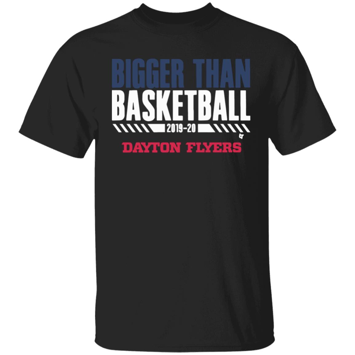 Dayton Bigger Than Basketball 2020 T-Shirt - Teechipus