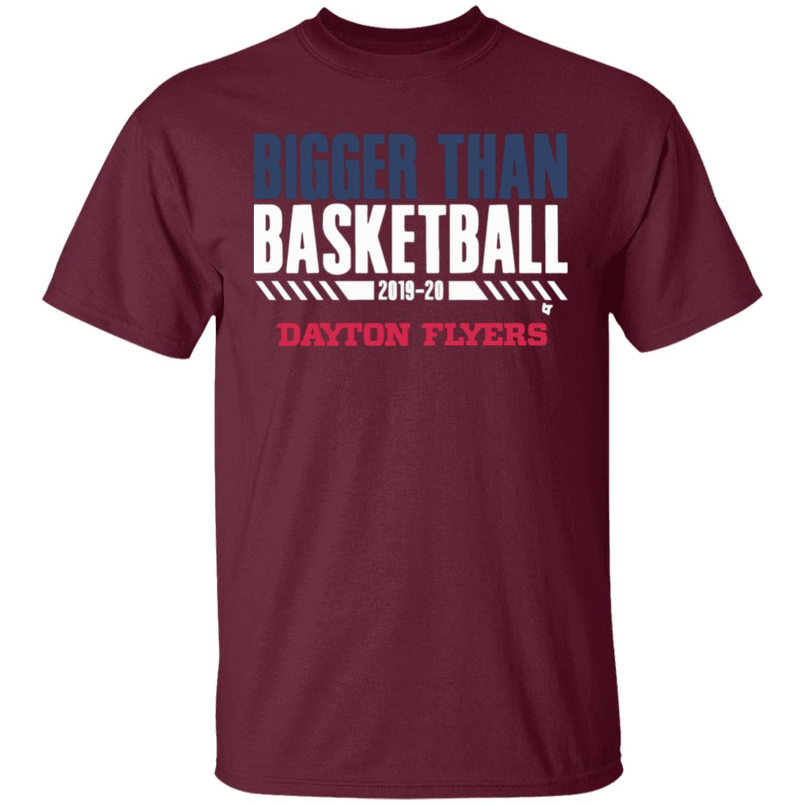 Dayton Bigger Than Basketball 2020 T-Shirt - Teechipus
